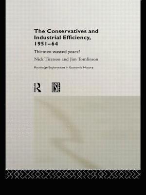 bokomslag The Conservatives and Industrial Efficiency, 1951-1964