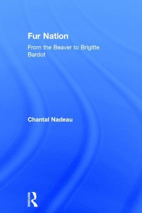Chantal Nadeau - Fur Nation, Inbunden