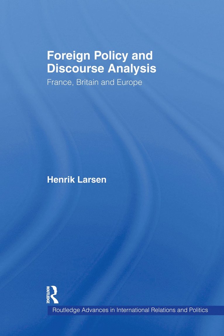 Henrik Larsen - Foreign Policy and Discourse Analysis, Inbunden