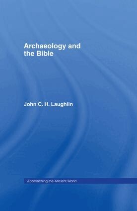 John Laughlin - Archaeology and the Bible, Inbunden