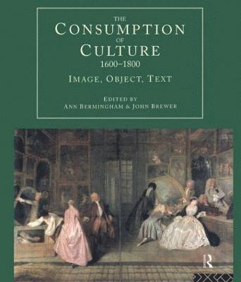 bokomslag The Consumption of Culture 1600-1800