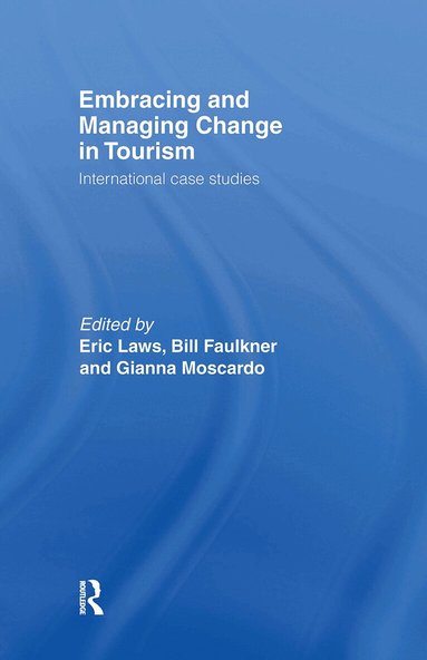 Bill Faulkner, Eric Laws, Gianna Moscardo - Embracing and Managing Change in Tourism, Inbunden