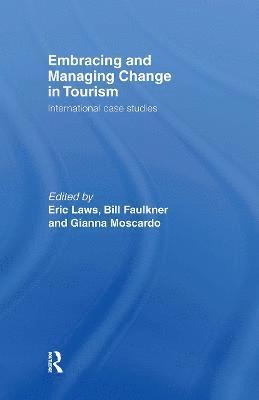 Bill Faulkner, Eric Laws, Gianna Moscardo, Australia) Laws, Eric (James Cook University - Embracing and Managing Change in Tourism, Inbunden