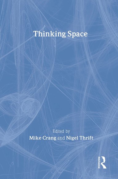 Mike Crang, Nigel Thrift - Thinking Space, Inbunden