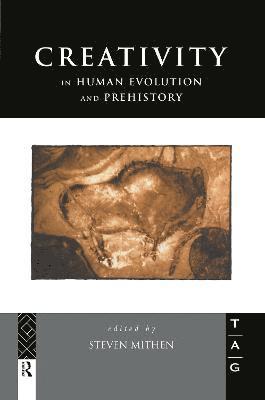 Creativity in Human Evolution and Prehistory 1