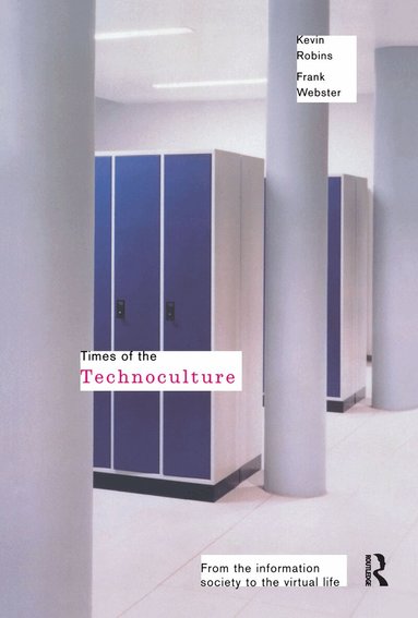 Kevin Robins, Frank Webster - Times of the Technoculture, Inbunden