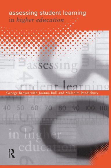 George A Brown, Joanna Bull, Malcolm Pendlebury - Assessing Student Learning in Higher Education, Inbunden