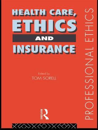 Tom Sorell Ltd, Tom Sorell - Health Care, Ethics and Insurance, Inbunden