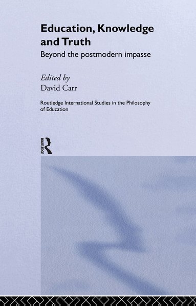 David Carr - Education, Knowledge and Truth, Inbunden
