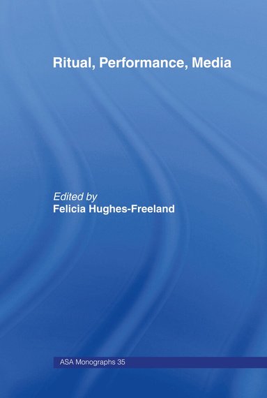 Felicia Hughes-Freeland - Ritual, Performance, Media, Inbunden
