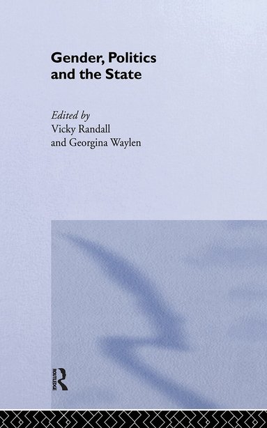 Vicky Randall, Georgina Waylen - Gender, Politics and the State, Inbunden