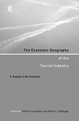Keith G. Debbage, Dimitri Ioannides - Economic Geography of the Tourist Industry, Häftad