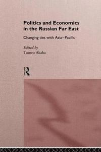 bokomslag Politics and Economics in the Russian Far East