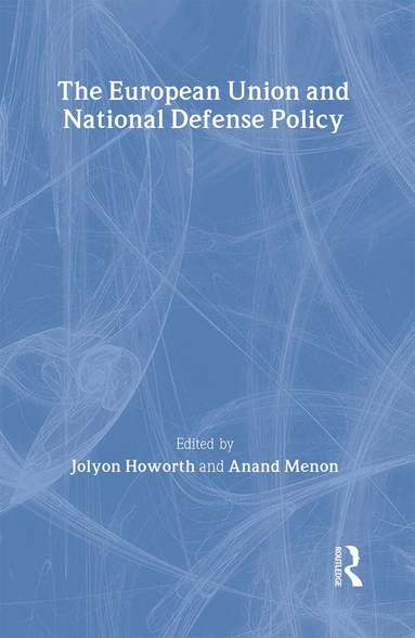 Jolyon Howorth, Anand Menon - European Union and National Defence Policy, Inbunden