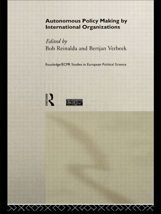 Bob Reinalda, Bertjan Verbeek - Autonomous Policy Making By International Organisations, Inbunden