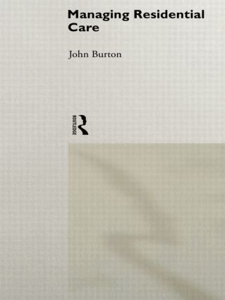 John Burton - Managing Residential Care, Inbunden