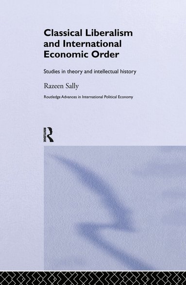 Razeen Sally - Classical Liberalism and International Economic Order, Inbunden