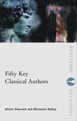 Alison Sharrock, Rhiannon Ashley, UK) Sharrock, Alison (University of Manchester, UK) Ashley, Rhiannon (University College London - Fifty Key Classical Authors, Häftad