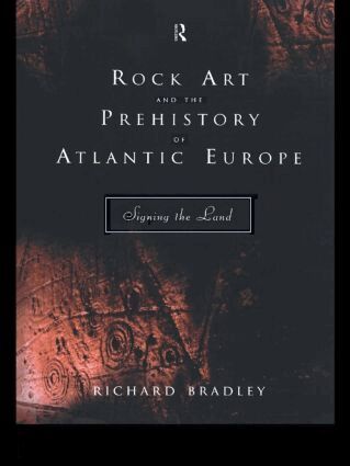 Richard Bradley - Rock Art and the Prehistory of Atlantic Europe, Inbunden