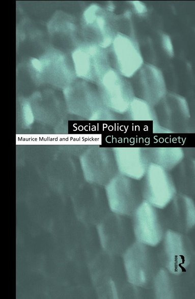 Maurice Mullard, Paul Spicker - Social Policy in a Changing Society, Inbunden