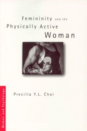 Precilla Y. L. Choi - Femininity and the Physically Active Woman, Häftad