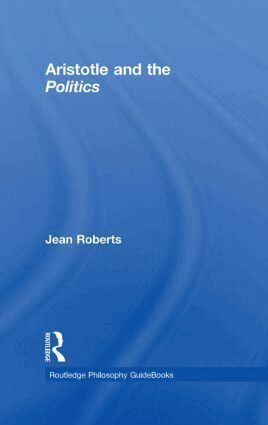 Jean Roberts - Routledge Philosophy Guidebook to Aristotle and the Politics, Inbunden