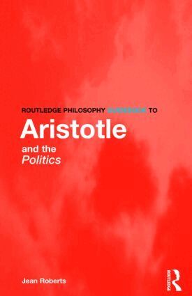Jean Roberts - Routledge Philosophy Guidebook to Aristotle and the Politics, Häftad