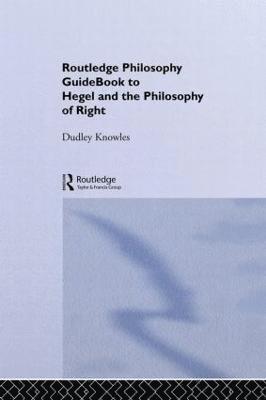 Routledge Philosophy GuideBook to Hegel and the Philosophy of Right 1