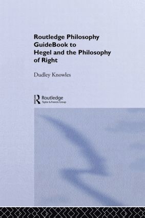 Routledge Philosophy GuideBook to Hegel and the Philosophy of Right 1