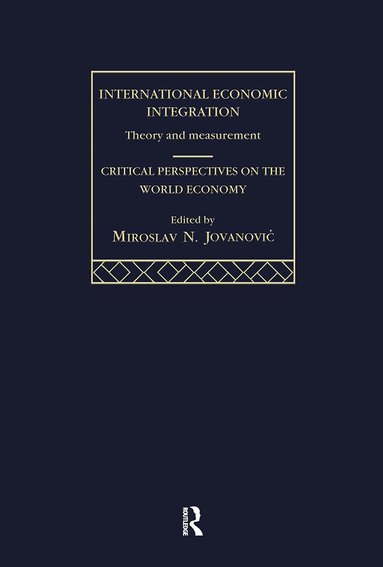 Miroslav N. Jovanovic - International Economic Integration, Inbunden