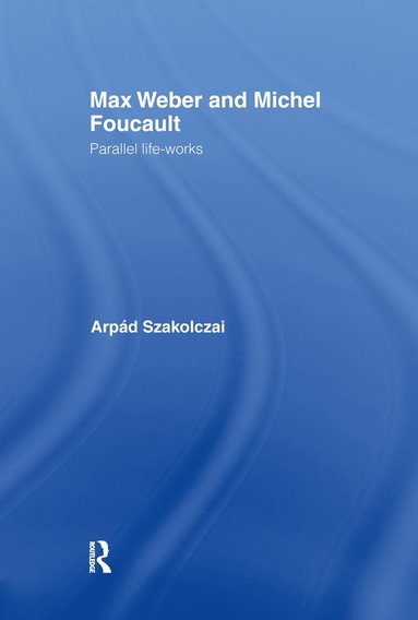 bokomslag Max Weber and Michel Foucault