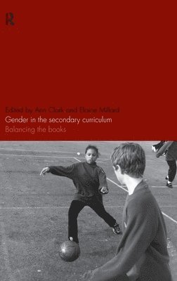Ann Clark, Elaine Millard - Gender in the Secondary Curriculum, Inbunden