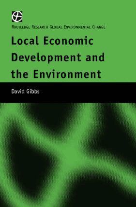 David Gibbs - Local Economic Development and the Environment, Inbunden