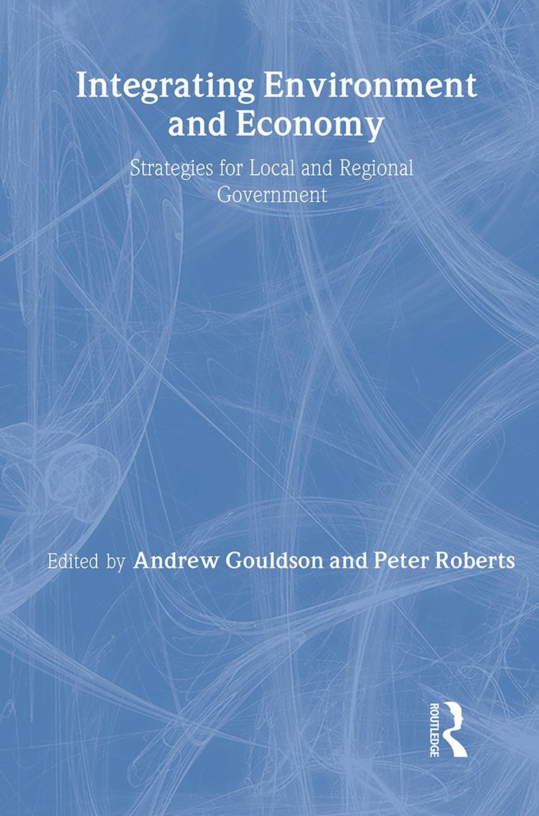 Andrew Gouldson, Peter Roberts - Integrating Environment and Economy, Häftad