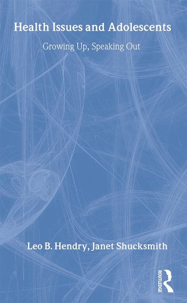 Leo Hendry, Janet Shucksmith - Health Issues and Adolescents, Häftad