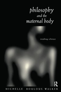 bokomslag Philosophy and the Maternal Body