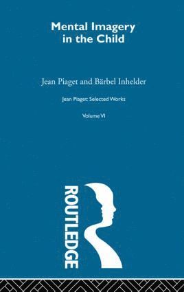 Jean Piaget - Mental Imaginery in the Child, Inbunden