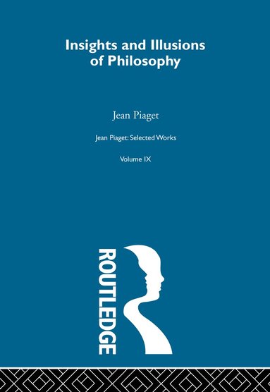 Jean Piaget, Mays Wolfe - Insights and Illusions of Philosophy, Inbunden