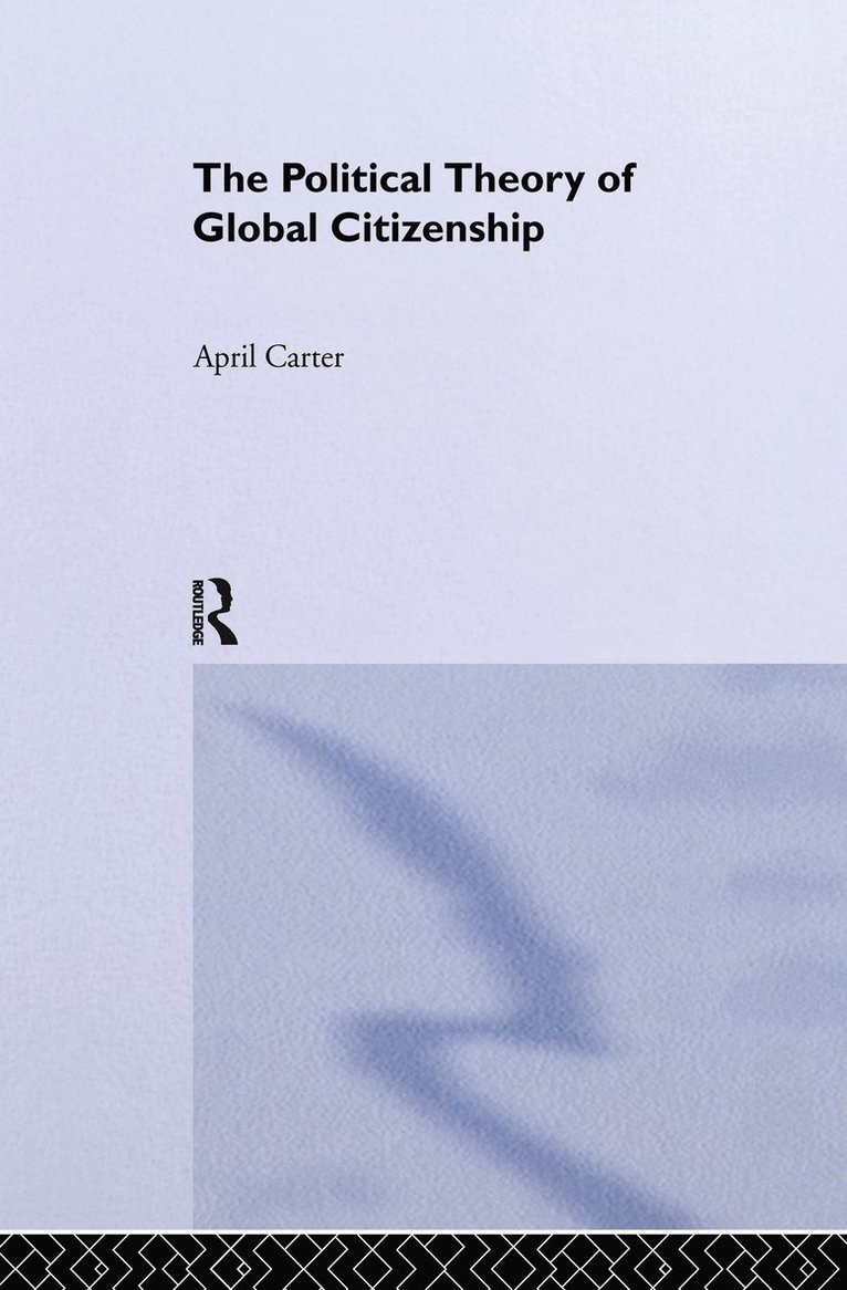 April Carter, Australia) Carter, April (Coventry University, UK; University of Queensland - Political Theory of Global Citizenship, Inbunden
