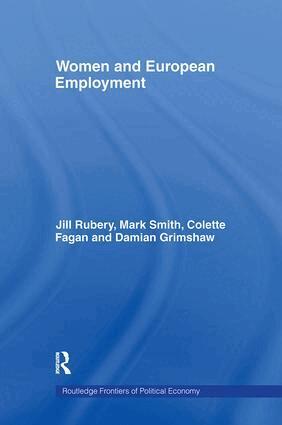 Colette Fagan, Damian Grimshaw, Jill Rubery, Mark Smith - Women and European Employment, Inbunden