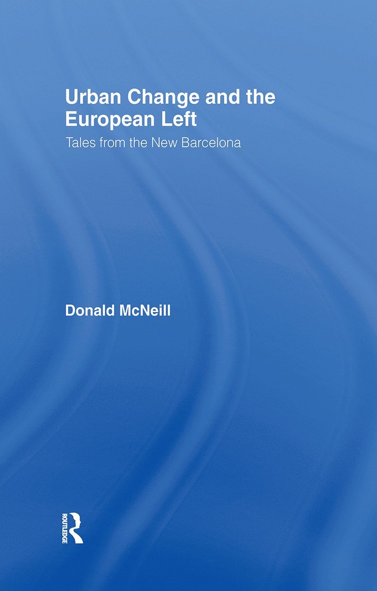 Donald McNeill, Donald Mcneill - Urban Change and the European Left, Inbunden