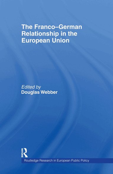 Douglas Webber - Franco-German Relationship in the EU, Inbunden