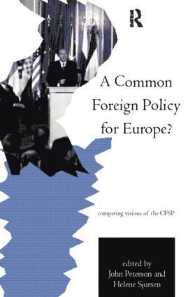John Peterson, Helene Sjursen - Common Foreign Policy for Europe?, Häftad