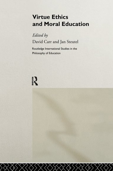 David Carr, Jan Steutel - Virtue Ethics and Moral Education, Inbunden