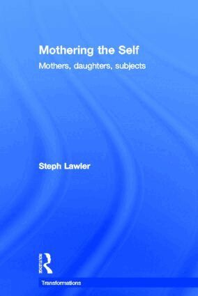 Stephanie Lawler - Mothering the Self, Inbunden