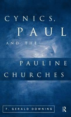 F. Gerald Downing - Cynics, Paul and the Pauline Churches, Inbunden