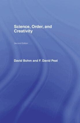 David Bohm, F. David Peat - Science, Order and Creativity second edition, Inbunden
