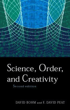 David Bohm, F. David Peat - Science, Order and Creativity second edition, Häftad