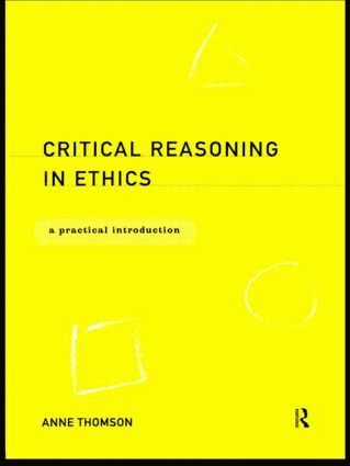 Critical Reasoning in Ethics 1