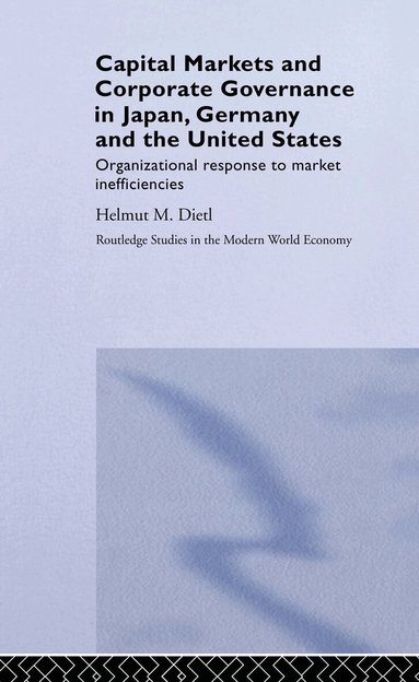 Helmut Dietl - Capital Markets and Corporate Governance in Japan, Germany and the United States, Inbunden